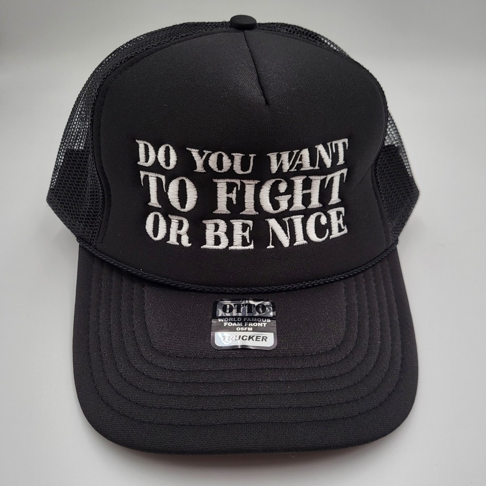 Do You Want To Fight Or Be Nice Hat/Cap OTTO TRUCKER Black One Size